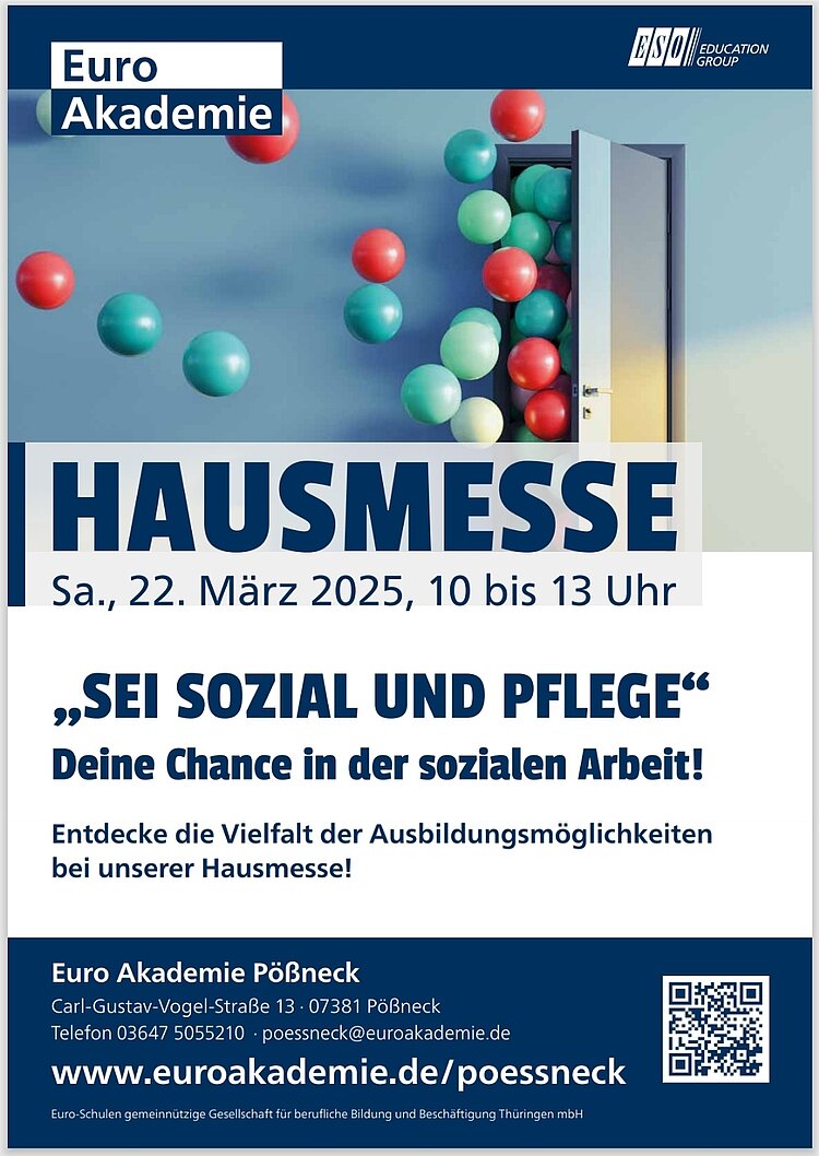 Hausmesse in Pößneck Plakat zur Hausmesse der Euro Akademie Pößneck am 22. März 2025. Darauf der Slogan „Sei sozial und pflege – Deine Chance in der sozialen Arbeit!“ sowie Infos zur Veranstaltung und ein QR-Code zur Website.